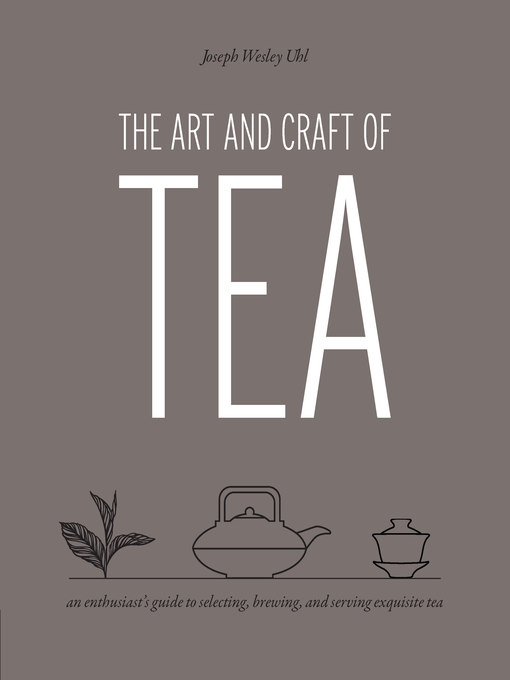 Title details for The Art and Craft of Tea by Joseph Wesley Uhl - Wait list